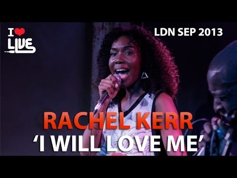 Rachel Kerr - I Will Love Me #ILUVLIVE SEPT '13