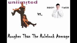 2 Unlimited vs. Sean Tyas - Rougher Than The Rulebook Average  [Berny Mashup].wmv