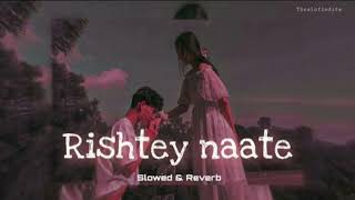 Rishte Naate (Slowed &amp; Reverb) | Rahat Fateh Ali Khan, Suzanne Demello | theslofiedits