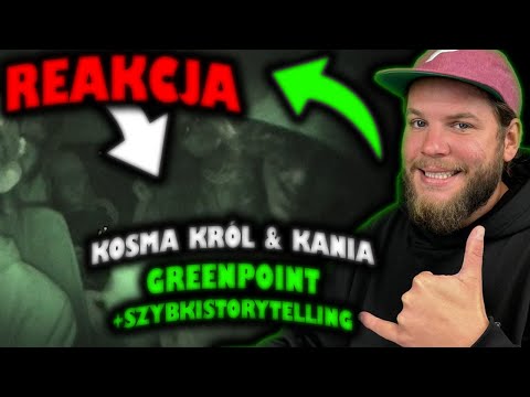 GREENPOINT / SZYBKISTORYTELLING - KOSMA KRÓL & KANIA(VIDEO) | REAKCJA TRUESKAWY🎤🎵