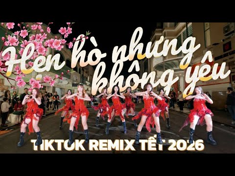 [NHẢY REMIX TIKTOK TẾT 2026] Hẹn hò nhưng không yêu REMIX Dance by B.T.B Official
