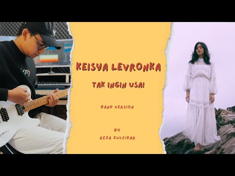 KEISYA LEVRONKA - Tak Ingin Usai || Band Version by Reza Zulfikar