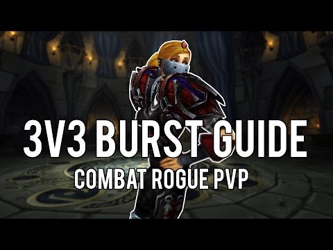 ARENA 3V3 BURST GUIDE - (Combat Rogue PvP) Warlords of Draenor 6.2