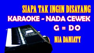 Download lagu Siapa Tak Ingin Di Sayang - KARAOKE Nada Wanita | Nia Daniaty mp3