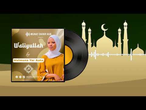 Maimuna Yar Auta - Waliyullah