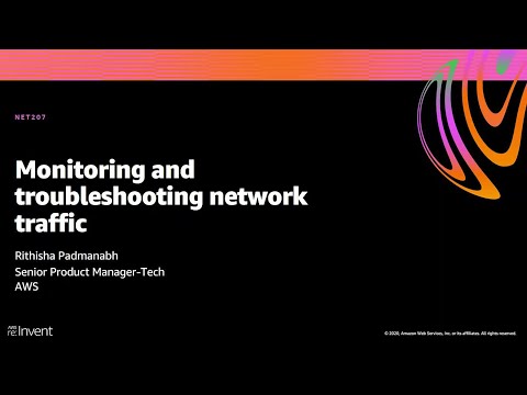 AWS re:Invent 2020 – Monitoring and troubleshooting network traffic