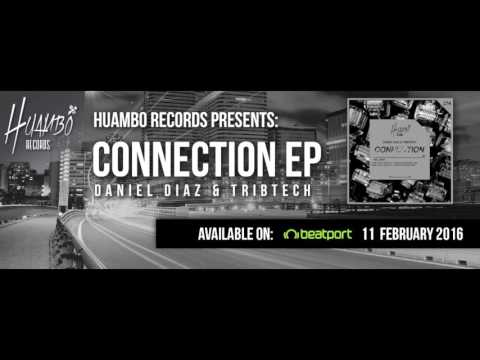 TRIBTECH & Daniel Diaz - Connection (Original Mix) [Huambo Records]