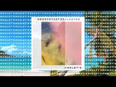 GROSSSTADTGEFLÜSTER - HUXLEY´S (OFFICIAL AUDIO)