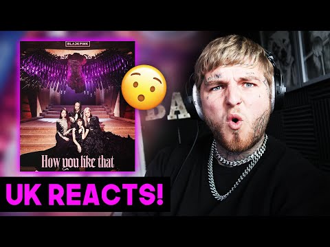 UK REACTS To - BLACKPINK - 'How You Like That' M/V