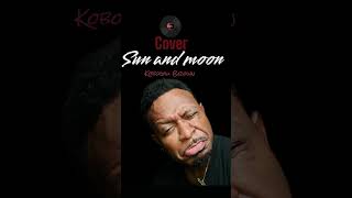 Download lagu Kobogau Brown- Sun and Moon [cover]-[official Video Lyric] mp3