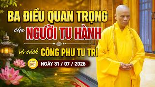 BA ĐIỀU QUAN TRỌNG CỦA NGƯỜI TU HÀNH VÀ CÁCH CÔNG PHU TU TRÌ