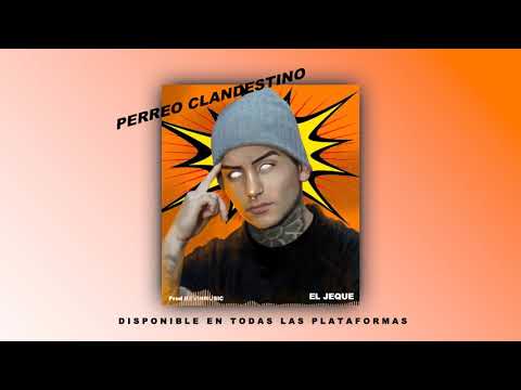 Perreo Clandestino - El Jeque (Audio Oficial)