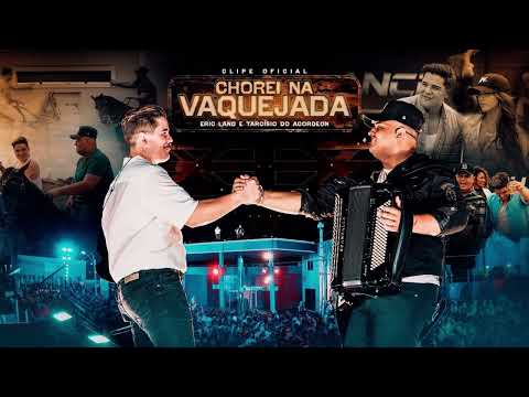 CHOREI NA VAQUEJADA - Eric Land e Tarcísio do Acordeon (Clipe Oficial)