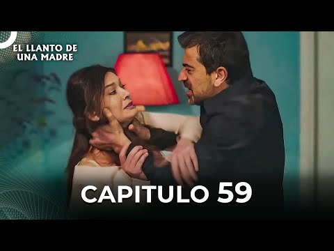 El Llanto De Una Madre | Capitulo 59 Completo