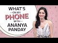 What's On My Phone with Ananya Panday | Pinkvilla | Bollywood | Lifestyle