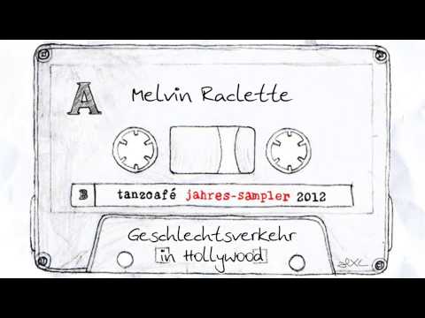 [Tanzcafé Jahres-Sampler 2012] 25. Melvin Raclette - Geschlechtsverkehr in Hollywood