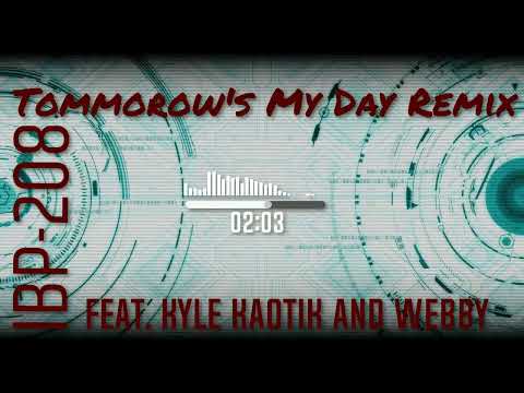 IBP 208 REMIX Tomorows My Day Feat. Kyle Kaotik And Webby