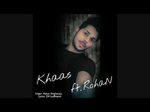 Rohan singhaniya Khaas ft. R...