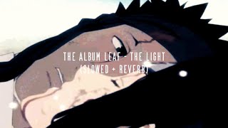 the album leaf - the light (slowed + reverb)
