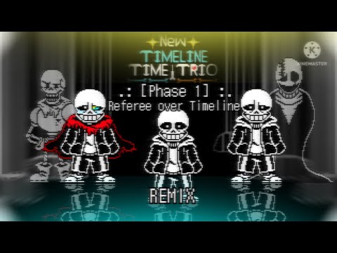 【Undertale AU 】【New!Timeline Time Trio】 - [Phase 1] 『Referee over Timeline』[REMIX]