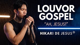 LOUVOR GOSPEL - AH, JESUS (Coração Quebrantado) Música Gospel | Hikari de Jesus | Lançamento