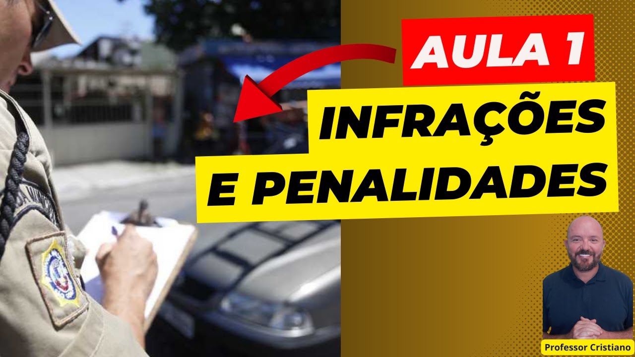 INFRAÇÕES E PENALIDES AULA 1 - APRENDA LEGISLAÇÃO DE TRÂNSITO E PASSE DE PRIMEIRA NA PROVA DO DETRAN