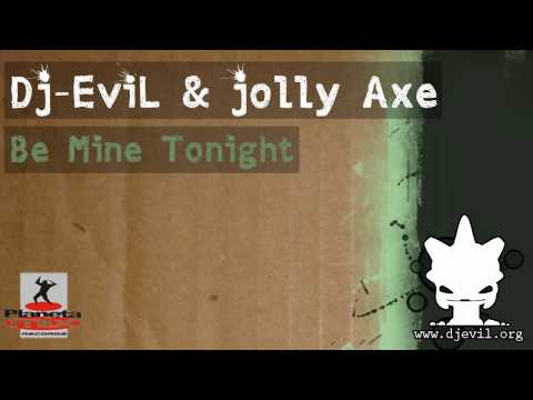 Dj-EviL & Jolly Axe  - Be Mine Tonight (Radio Edit)