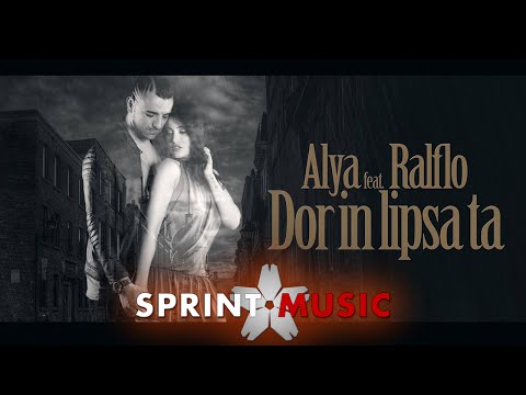 Alya feat. Ralflo - Dor In Lipsa Ta | Single Oficial