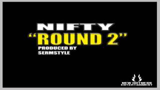 Nifty - Round 2 (Produced by Sermstyle)