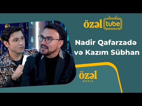Özəl Tube - Nadir Qafarzadə və Kazım Sübhan