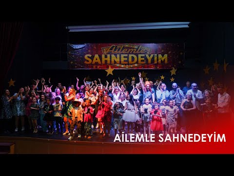 Ailemle Sahnedeyim Tam Kayıt | Özel Çağdaş Okulları