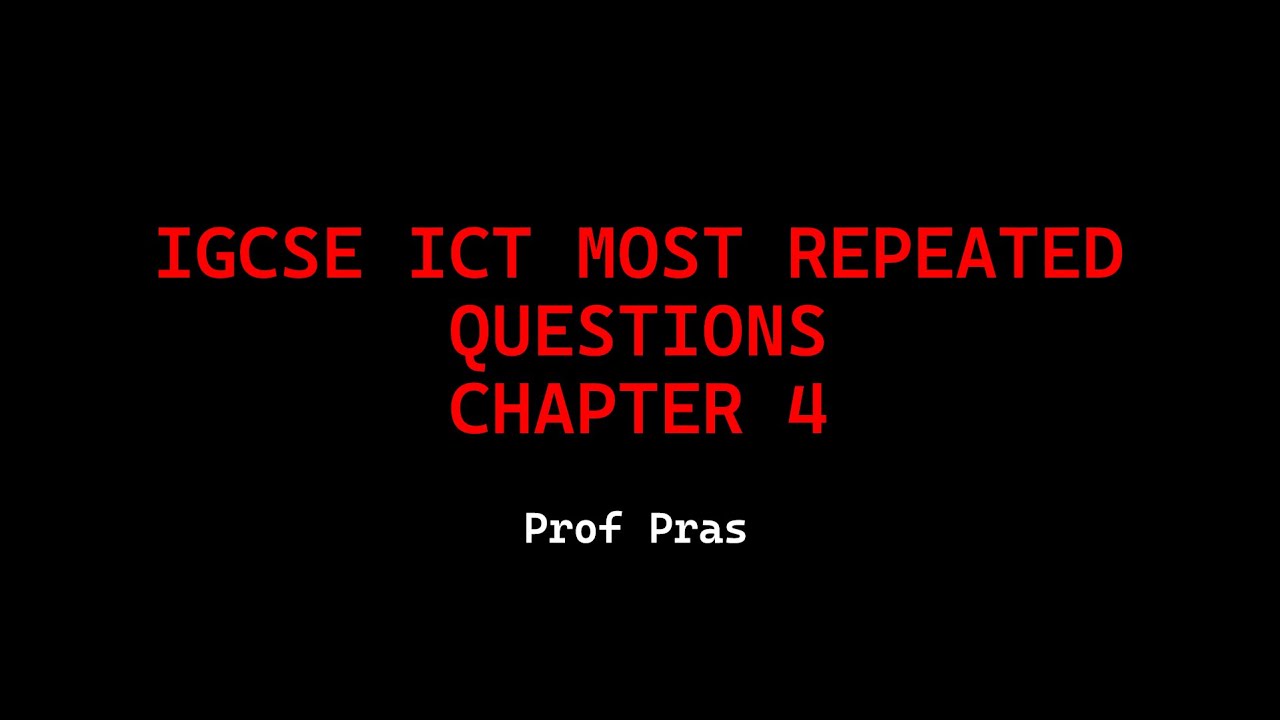 ICT IGCSE | Chapter 4 - Most Repeated Questions | 0417