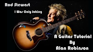 How to play: I Was Only Joking by Rod Stewart - Acoustically (detuned by 2 frets)