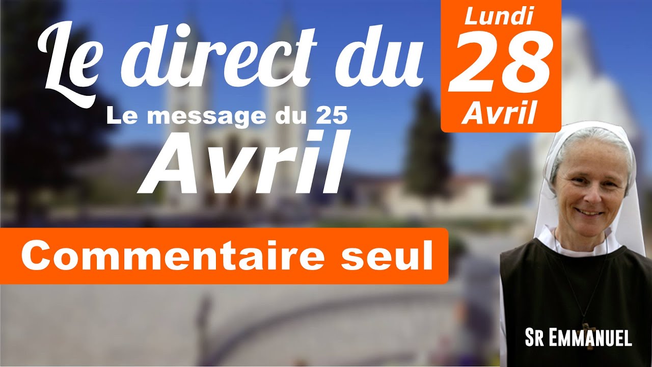 Message du 25 Avril de la vierge Marie, commentaire de Soeur Emmanuel de Medjugorje