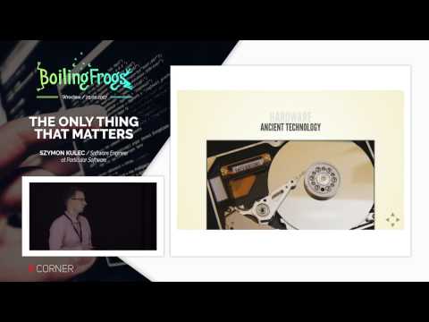 Boiling Frogs 2017 - Szymon Kulec - The only thing that matters