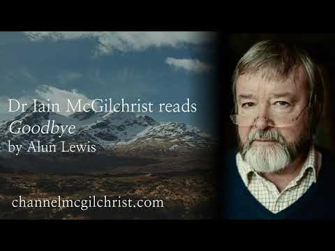 Daily Poetry Readings #253: Goodbye by Alun Lewis read by Dr Iain McGilchrist