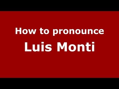 How to pronounce Luis Monti (Italian/Italy)  - PronounceNames.com