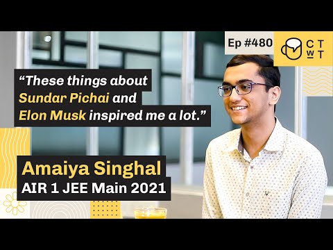 CTwT E480 - JEE Main 2021 Topper Amaiya Singhal AIR 01 | JEE Advanced AIR 143