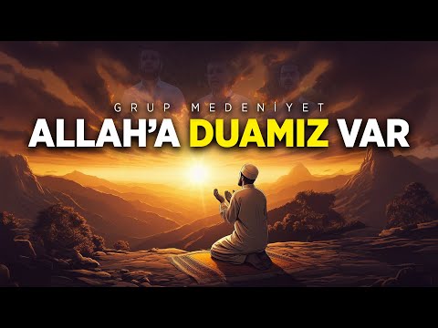 Grup Medeniyet / ALLAH'A DUAMIZ VAR