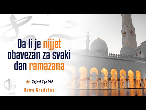 DA LI JE NIJJET OBAVEZAN ZA SVAKI DAN RAMAZANA - dr. Zijad Ljakić
