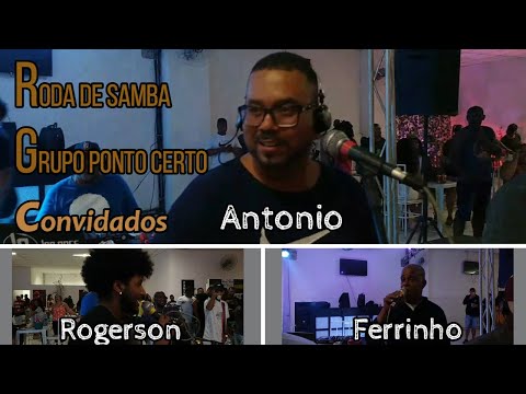 RODA DE SAMBA DO GRUPO PONTO CERTO - CONVIDADOS - ANTONIO / ROGERSON / FERRINHO (PARTE 3) !