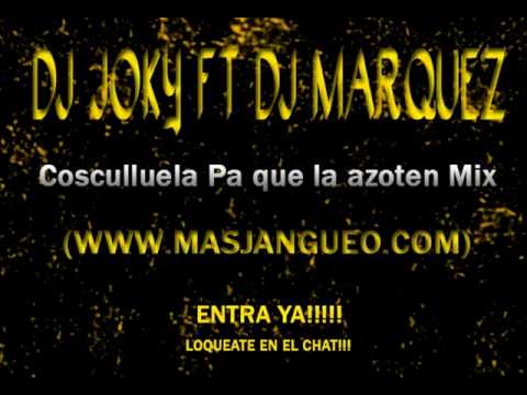 Cosculluela Pa que la Azoten Mix - DJ Joky DJ Marquez - (WWW.MASJANGUEO.COM)