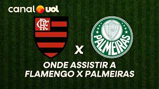 FLAMENGO X PALMEIRAS: ONDE ASSISTIR À TRANSMISSÃO AO VIVO DO JOGO PELO BRASILEIRÃO