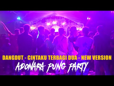 ADONARA PUNG PARTY - JOGET DANGDUT - CINTAKU TERBAGI DUA - NEW VERSION