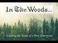 In The Woods - Yearning the Seeds of a New Dimension
