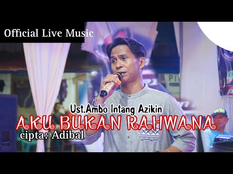 Ust.Ambo Intang Azikin - AKU BUKAN RAHWANA - Official Live Music