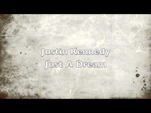 Justin Kennedy- Just A Dream