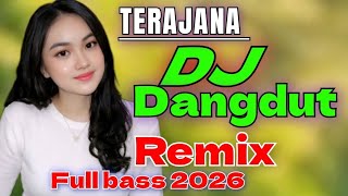 Download lagu TERAJANA DJ DANGDUT REMIX FULL BASS 2026 ENAK BANGET BUAT TEMAN KERJA AND SANTAI  mp3