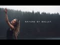 Nature Of Ballet I Cinematic Dance Video