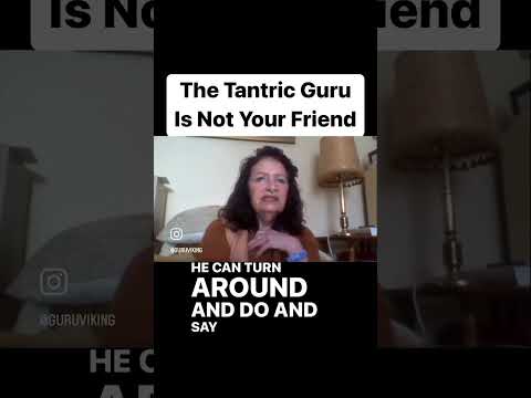 The Tantric Guru Is Not Your Friend